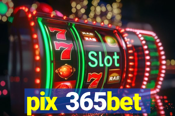 pix 365bet